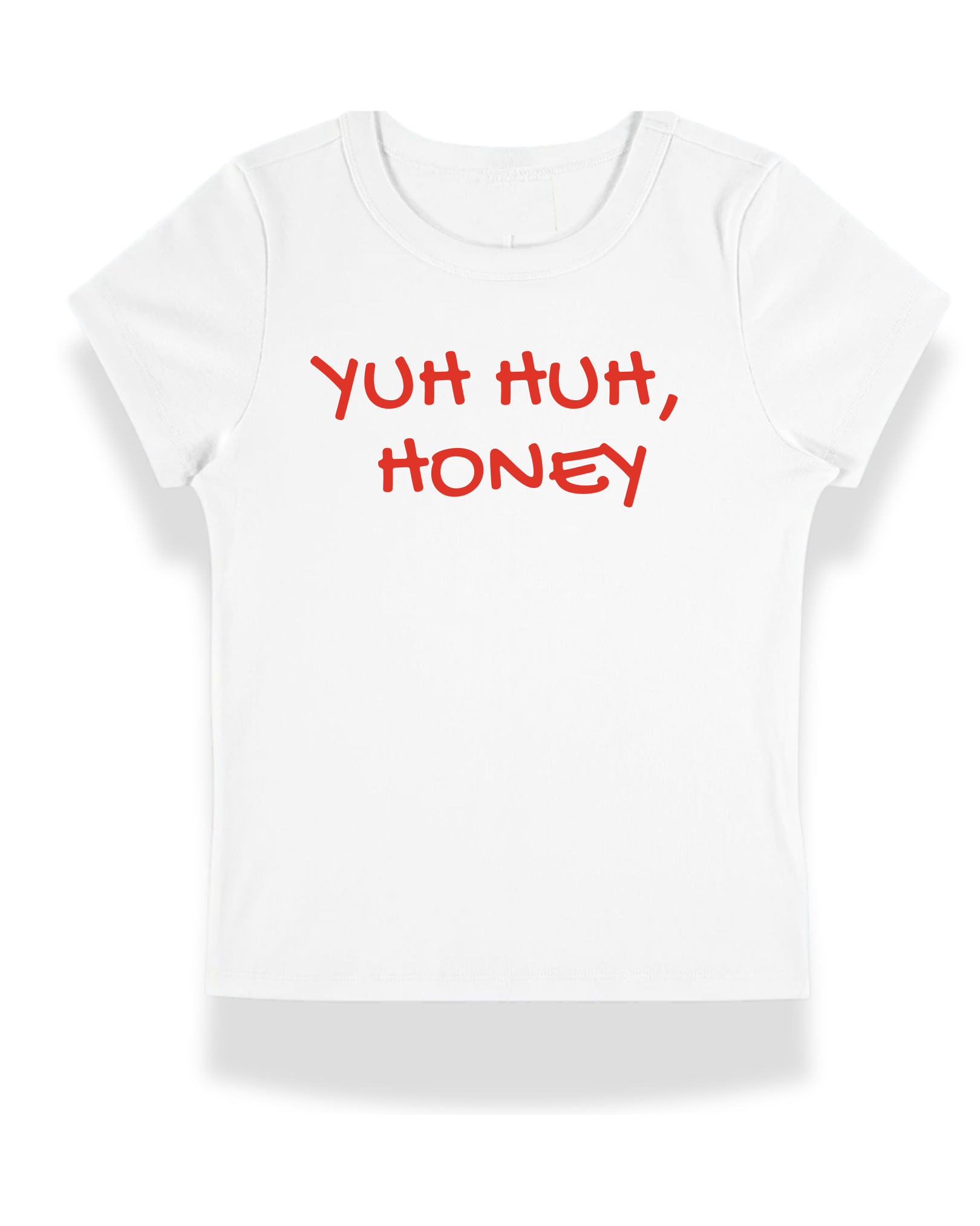 Yuh Huh Honey Baby Tee