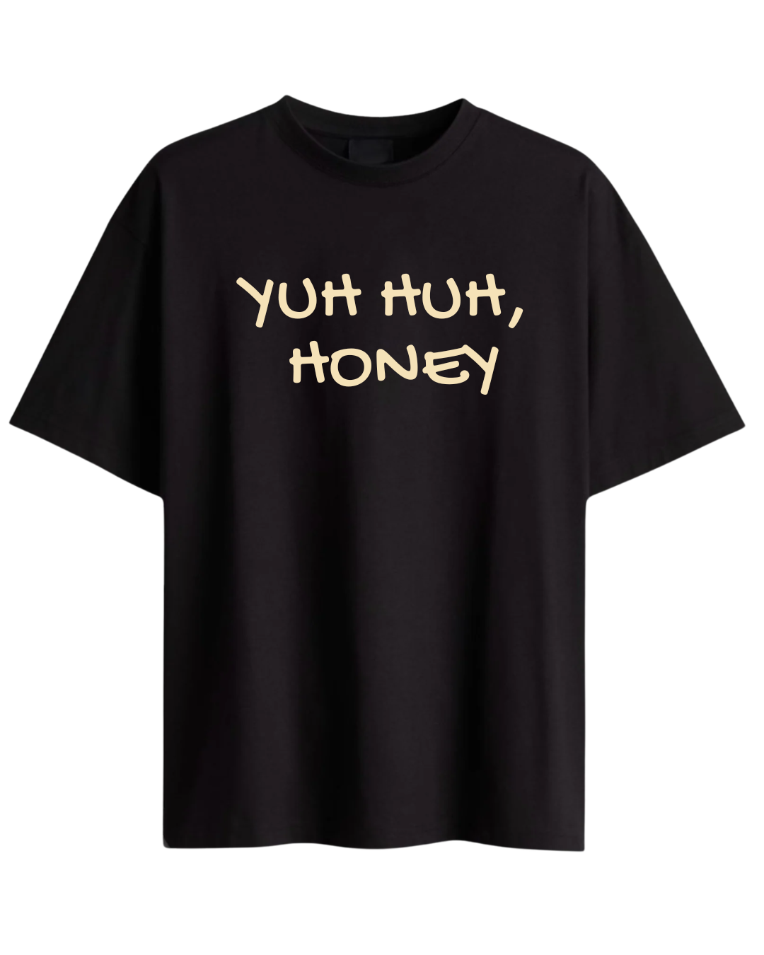 Yuh Huh Honey Oversized Tee