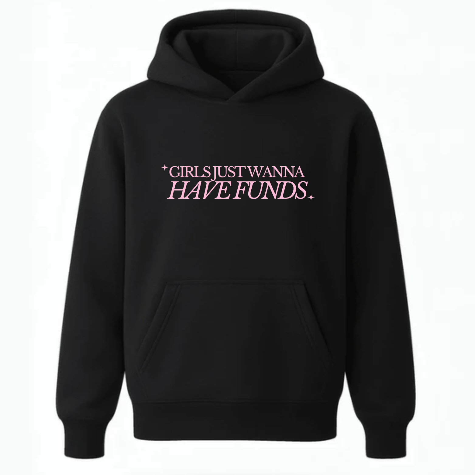 Girls Just Wanna Have Funds Hoodie